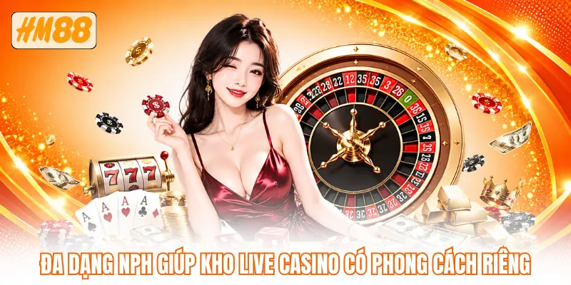 Đa dạng NPH giúp kho live casino có phong cách riêng Đa dạng NPH giúp kho live casino có phong cách riêng