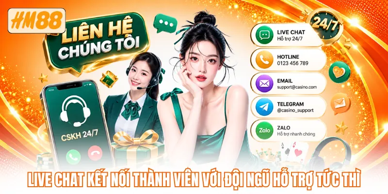  Live Chat kết nối thành viên với đội ngũ hỗ trợ tức thì