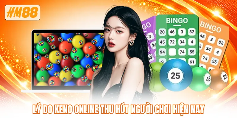 Lý do keno online thu hút người chơi hiện nay Lý do keno online thu hút người chơi hiện nay