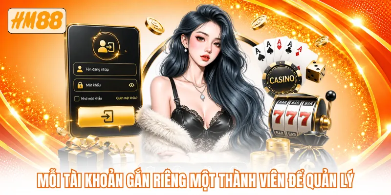  Mỗi tài khoản gắn riêng một thành viên để quản lý