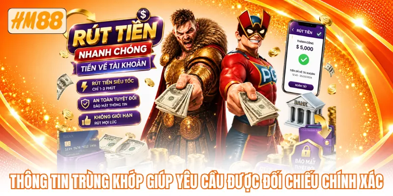 Thông tin trùng khớp giúp yêu cầu được đối chiếu chính xác