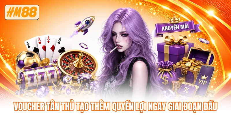 Voucher tân thủ tạo thêm quyền lợi ngay giai đoạn đầu